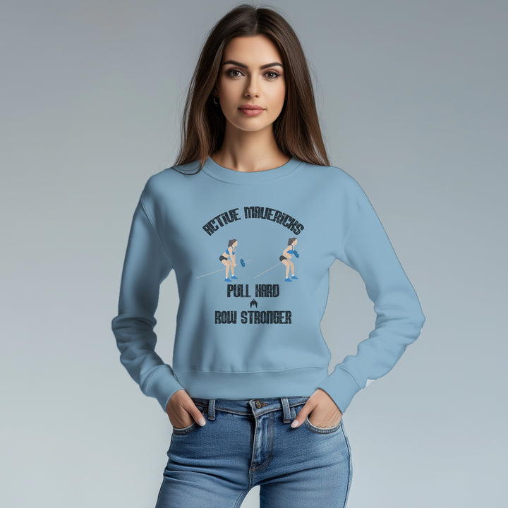 Women's PULL HARD, ROW STRONGER Sweatshirt