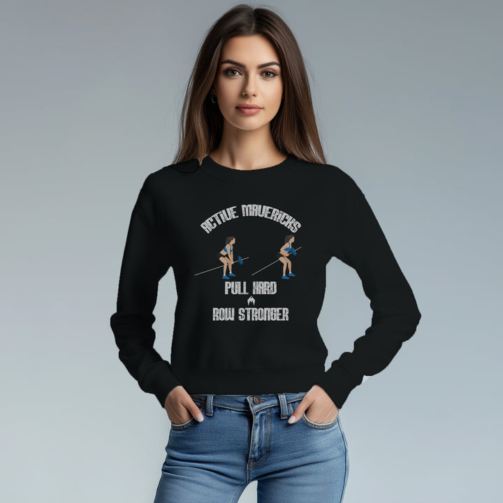Women's PULL HARD, ROW STRONGER Sweatshirt