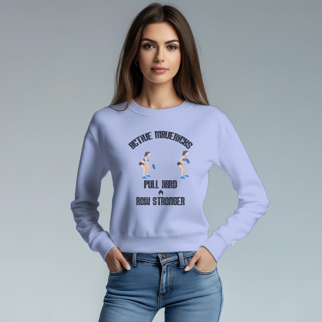 Women's PULL HARD, ROW STRONGER Sweatshirt