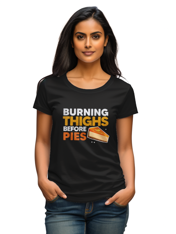 Womens  Burning Thighs before Pies T-Shirt