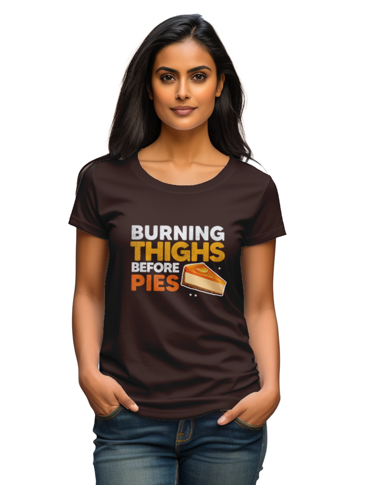 Womens  Burning Thighs before Pies T-Shirt