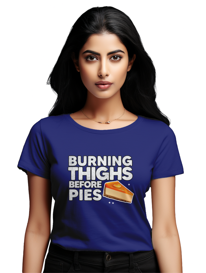 Womens  Burning Thighs before Pies T-Shirt